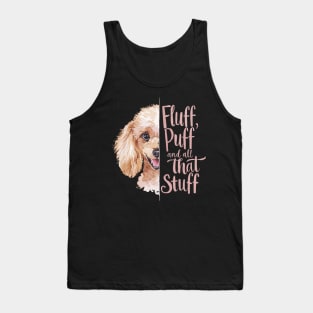 Fluff, Puff, and All That Stuff Cute Poodle Lover Tank Top